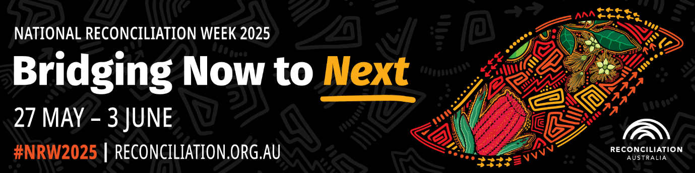 National Reconciliation Week 2025. Bridging Now to Next. 27 May - 3 June. #NRW2025 reconciliation.org.au